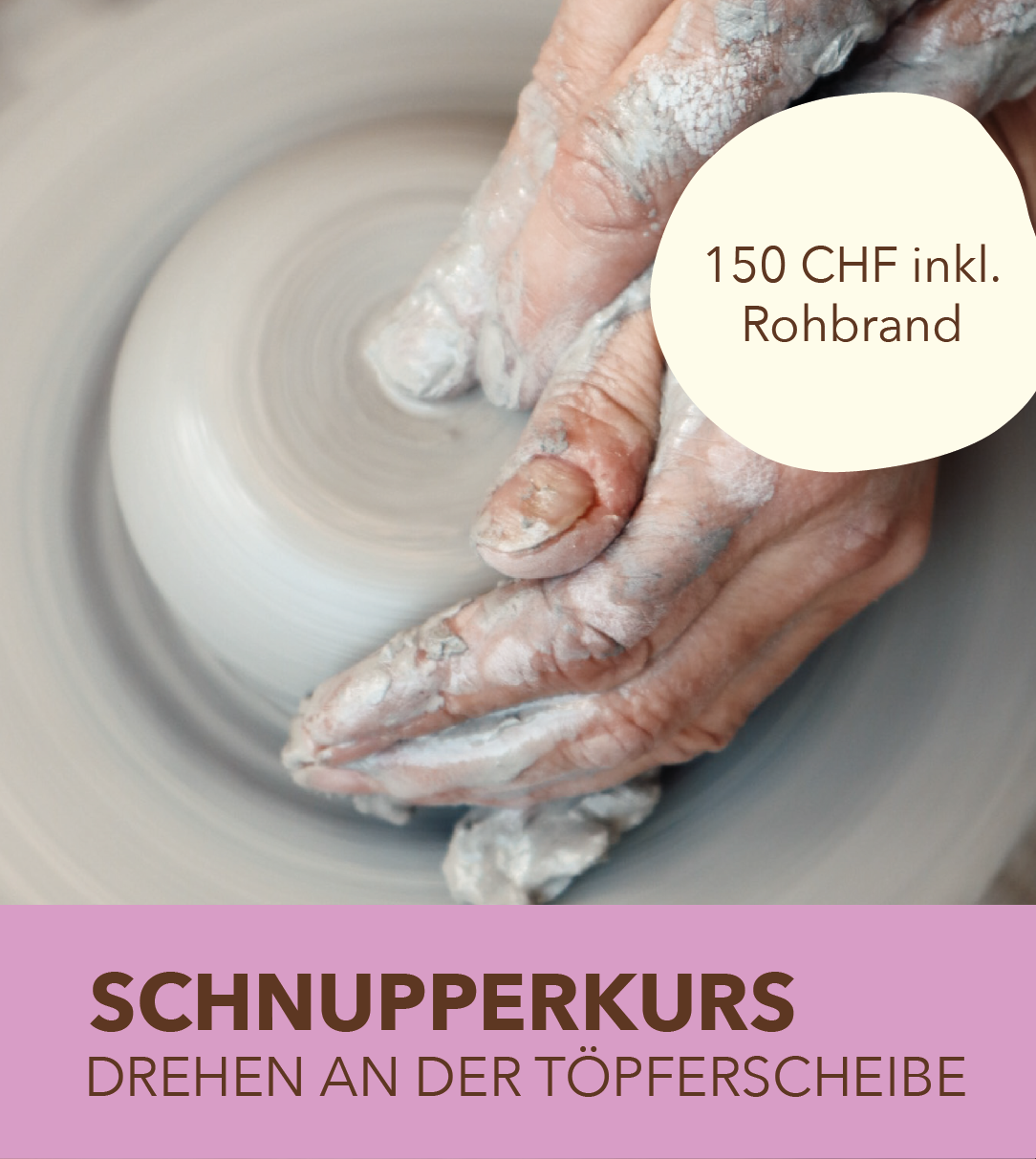 SCHNUPPERKURS - DREHEN AN DER TÖPFERSCHEIBE 
