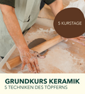 GRUNDKURS KERAMIK - 5 TECHNIKEN DES TÖPFERNS